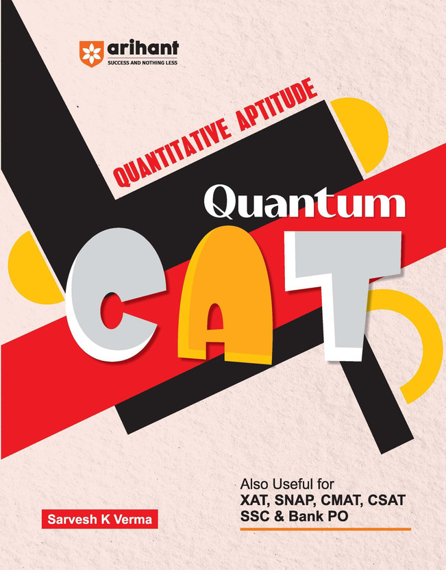 Arihant Quantum CAT Quantitative Aptitude Book | MBA Entrance Exam Preparation Guide | QA Concepts, Practice Questions & Shortcuts | Useful for CAT, XAT, SNAP, CMAT, CSAT, SSC & Bank PO | by Sarvesh K Verma(Paperback, Sarvesh K Verma)