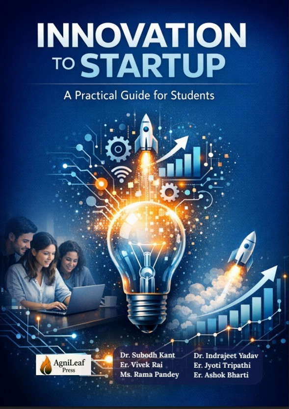INNOVATION TO STARTUP: A PRACTICAL GUIDE FOR STUDENTS(Paperback, Dr. Subodh Kant, Er. Vivek Rai, Ms. Rama Pandey, Dr. Indrajeet Yadav)