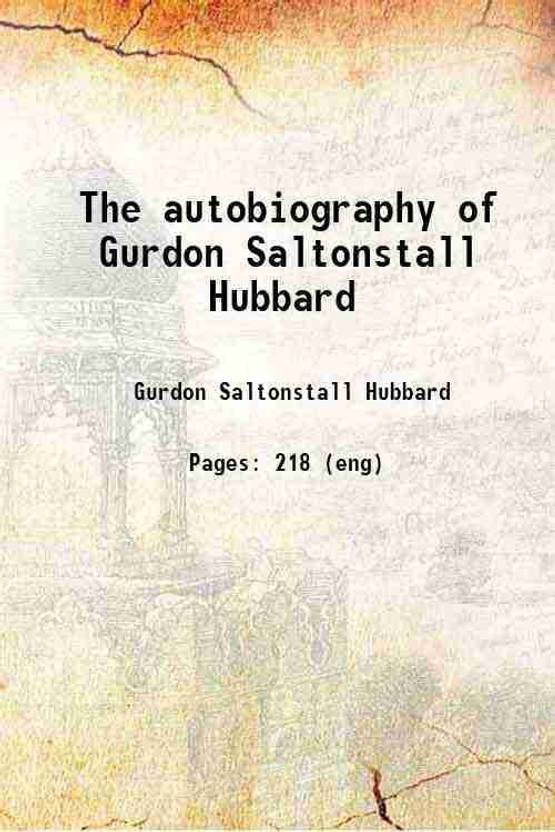 The autobiography of Gurdon Saltonstall Hubbard "The swift Walker" 1911