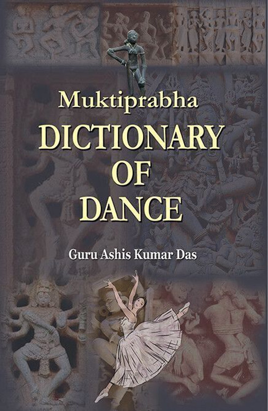 Muktiprabha Muktiprabha Dictionary of Dance Dance Reference Book  - Dance, Dictionary(Paperback, Guru Ashis Kumar Das) - Flipkart Deal
