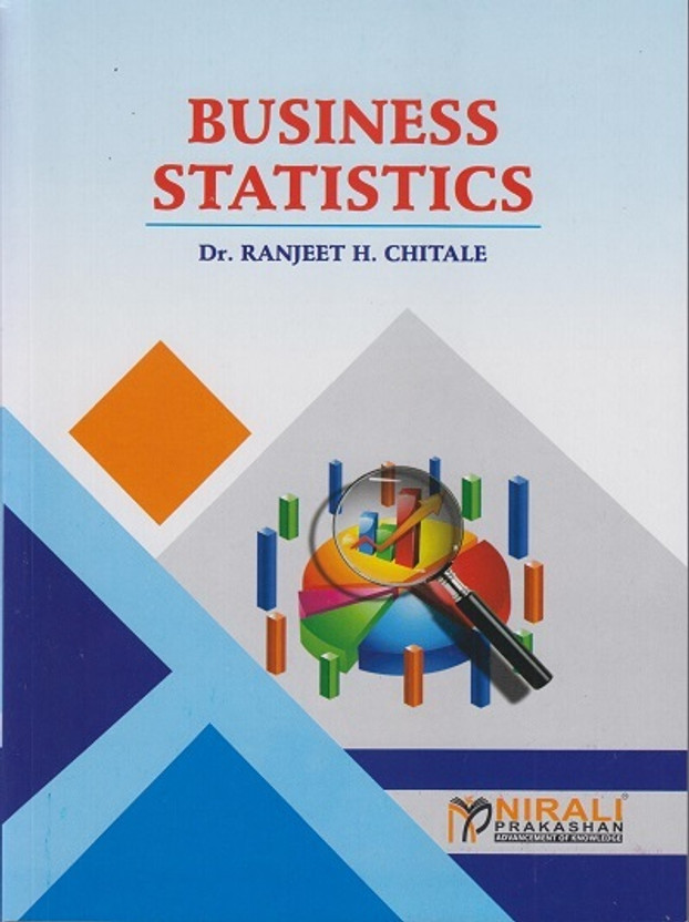 BUSINESS STATISTICS (For Undergraduate and Post Graduate Statistics Courses)(Paperback, Dr. Ranjeet H. Chitale)