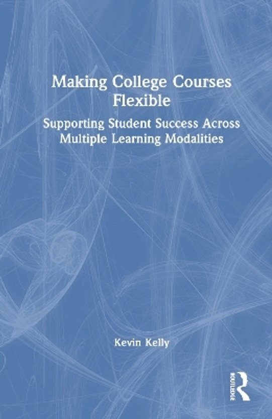 Making College Courses Flexible(English, Hardcover, Kelly Kevin)