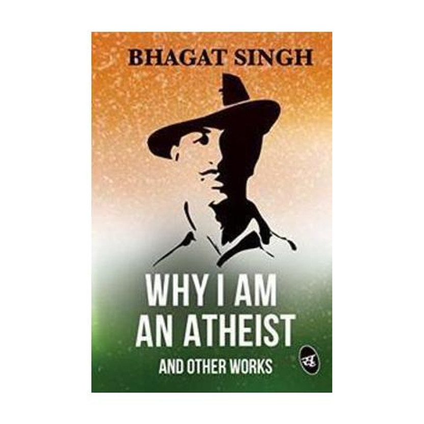 Why I am an Atheist and Other Works(English, Paperback, Singh Bhagat)