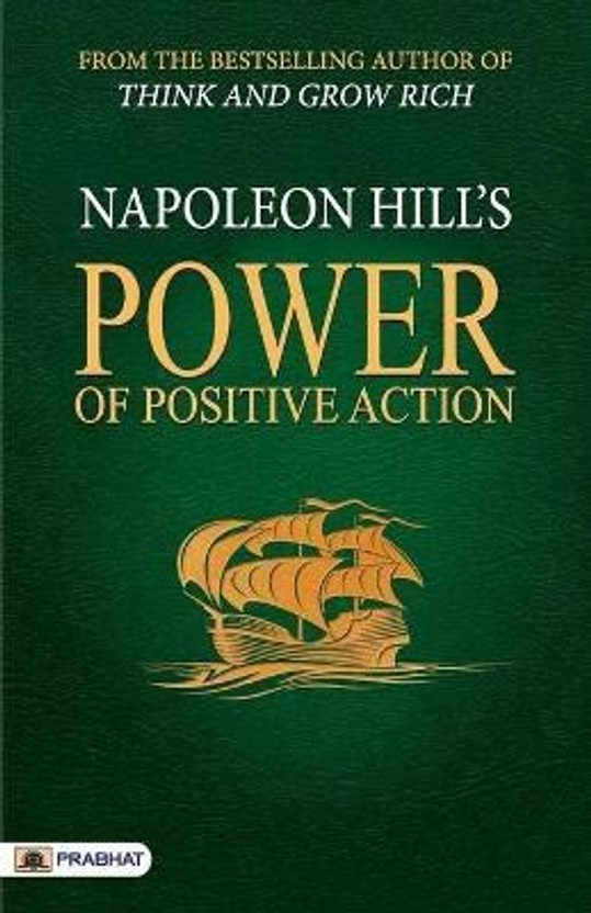 Power Power of Positive Action  - from The Bestseller Author of — Think and Grow Rich (Unlock the Secrets to Achieving Success and Happiness)(English, Paperback, Hill Napoleon) - Flipkart Deal