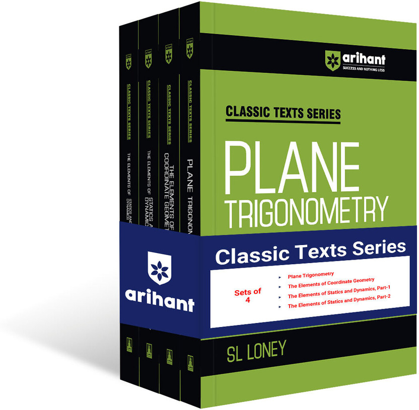 Arihant Classic Texts Series Combo Set of 4 Books | Plane Trigonometry Part-1, The Elements of Coordinate Geometry Part 1 (Cartesian Coordinates), The Elements of Statics and Dynamics Part 1 Statics & Part 2 Dynamics by SL Loney | IIT JEE, Engineering Entrance, Olympiad & Competitive Exam Preparatio