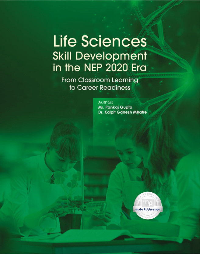 Life Life Sciences Skill Development in the NEP 2020 Era: From Classroom Learning to Career Readiness(Paperback, Mr. Pankaj Gupta, Dr. Kalpit Ganesh Mhatre) - Flipkart Deal
