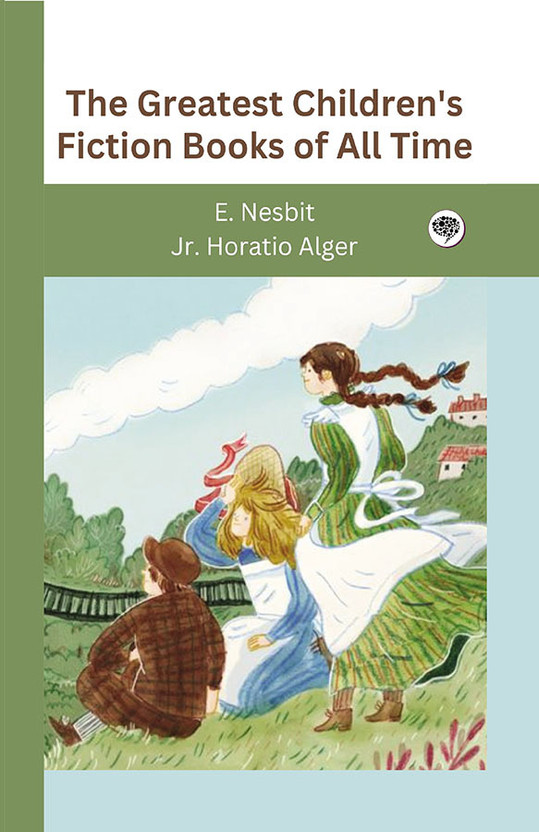 The Greatest Children's Fiction Books of All Time (Grapevine edition)(Hardcover, E. Nesbit, Jr. Horatio Alger)