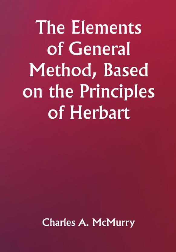 The Elements of General Method, Based on the Principles of Herbart Buy