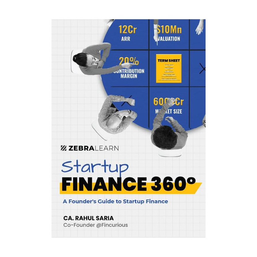 Startup Finance 360°  - Founder's Guide to Startup Finance | Funding, Valuation, Financial Management, and Entrepreneurial Success Strategies for Indian Startups | by Rahul Saria | Zebra Learn(Hardcover, Rahul Saria)