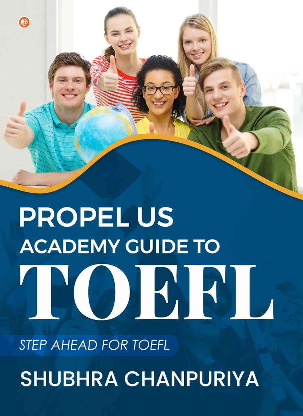 Propel US Academy Guide to TOEFL(English, Paperback, Chanpuriya Shubhra)