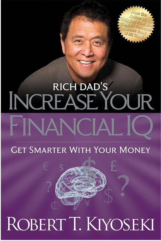 Increase Your Financial IQ, Financial Education, English, Paperback(Paperback, T.Kioyosaki Robert)