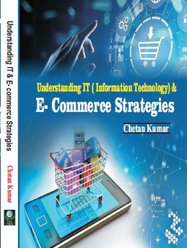 Understanding IT (Information Technology) & E-Commerce Strategies(Hardcover, Chetan Kumar)