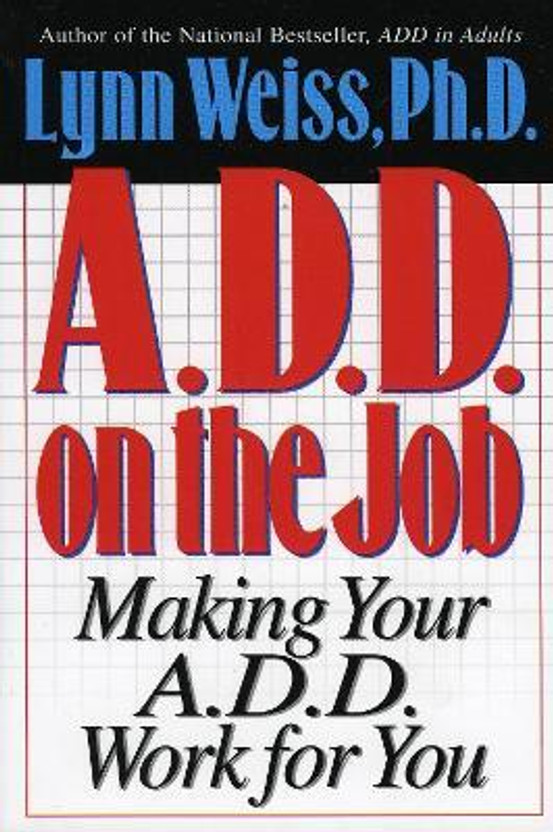 A.D.D. on the Job(English, Paperback, Weiss Lynn PhD Ph.D.)