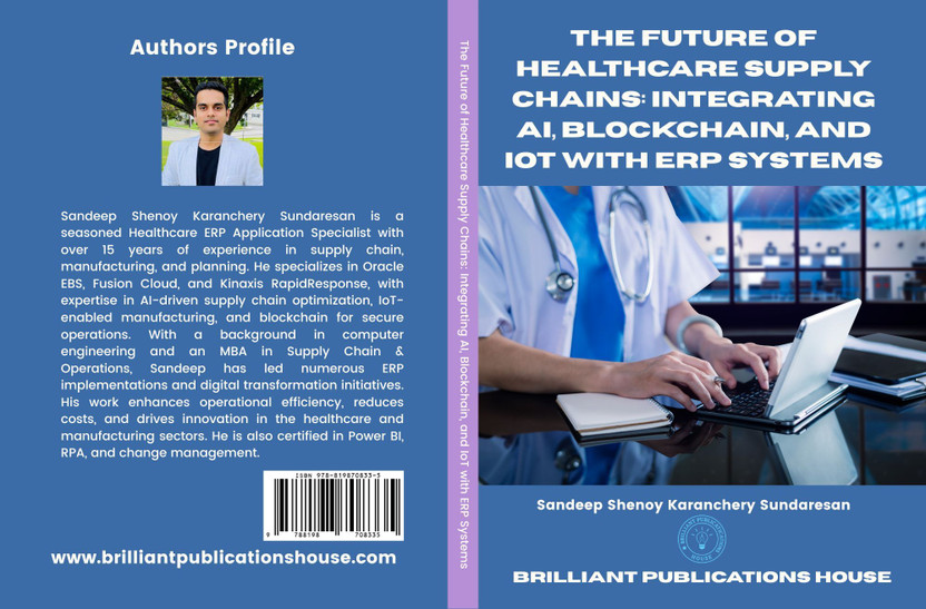 The Future of Healthcare Supply Chains: Integrating AI, Blockchain, and IoT with ERP Systems(Paperback, SANDEEP SHENOY KARANCHERY SUNDARESAN)
