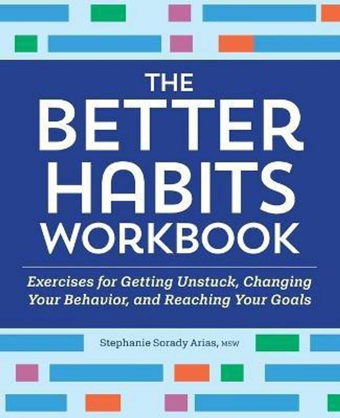 The Better Habits Workbook Buy The Better Habits Workbook by Arias Stephanie Sorady at Low