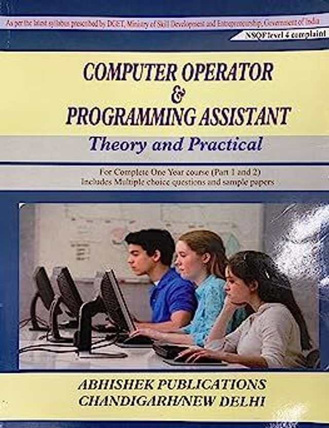 Computer Operator & Programming Assistant Theory & Practical for complete 1 year course ITI NSQF Level4 Compliant -latest syllabus prescribed by DGET, Ministry of Skill Development, Govt of India(Paperback, Arti Jain, Chaitanya Jain, Amit Sharma)