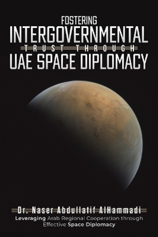 Fostering Intergovernmental Trust through UAE Space Diplomacy(English, Paperback, Alhammadi Naser Abdullatif)