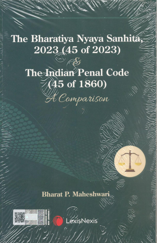 The The Bharatiya Nyaya Sanhita, 2023 (45 of 2023) & The Indian Penal Code (45 of 1860) A Comparison(Paperback, Bharat P. Maheshwari) - Flipkart Deal