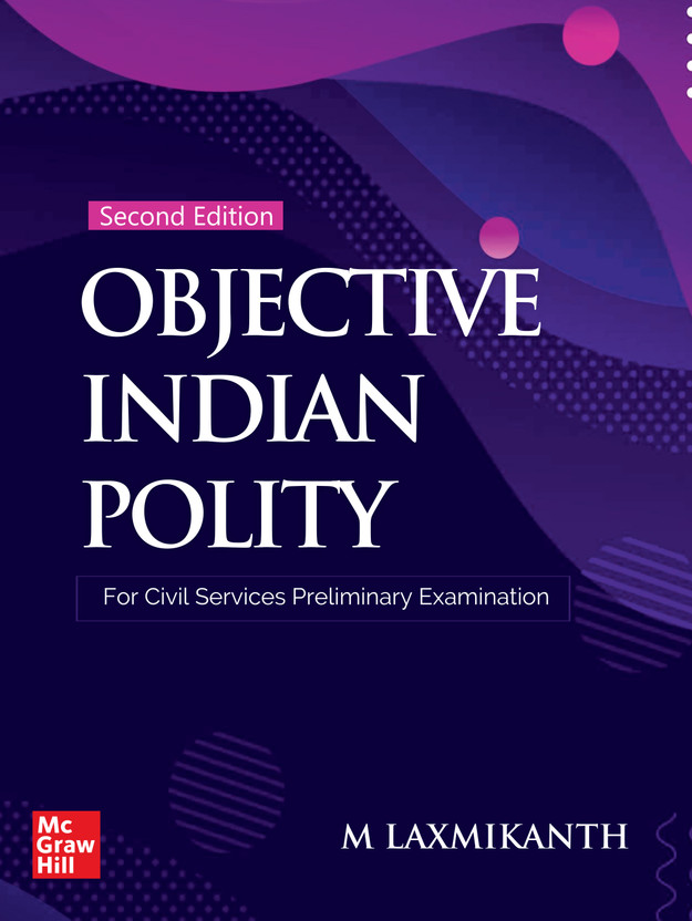 Objective Indian Polity (English), 2e by M Laxmikanth for UPSC CSE Prelims 2026 | 13 new chapters | 1650 Topicwise Practice Questions covering the entire syllabus | 10 Model Test Papers(English, Paperback, Laxmikanth M)