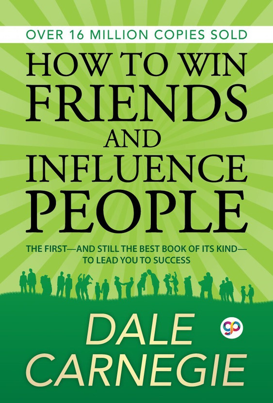 How to Win Friends and Influence People  - The First and Still the Best Book of Its kind on Self-Help(English, Electronic book text, Carnegie Dale)