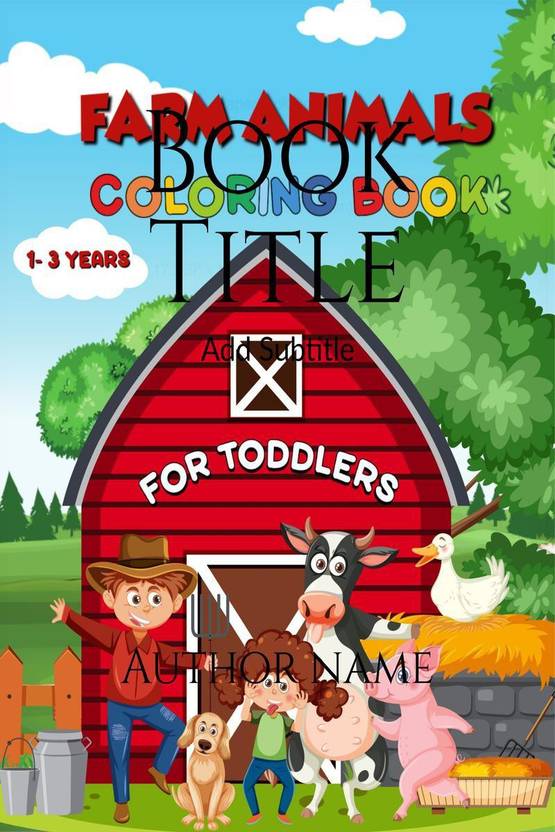 Farm Animals Coloring Book for Toodlers For Kids Ages 1 3 / 90 Farm Animals Coloring Book for Toodlers For Kids Ages 1 3 / 90