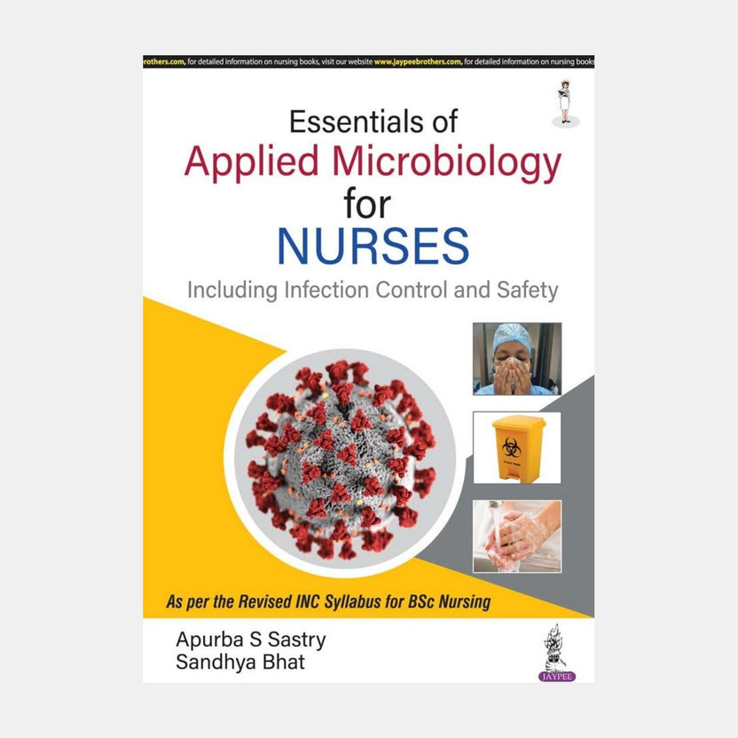 Essentials Essentials of Applied Microbiology for Nurses, Including Infection Control and Safety for BSc Nursing Students | Practical Microbiology, Specimen Collection, Patient Safety(English, Paperback, Sastry Apurba S) - Flipkart Deal