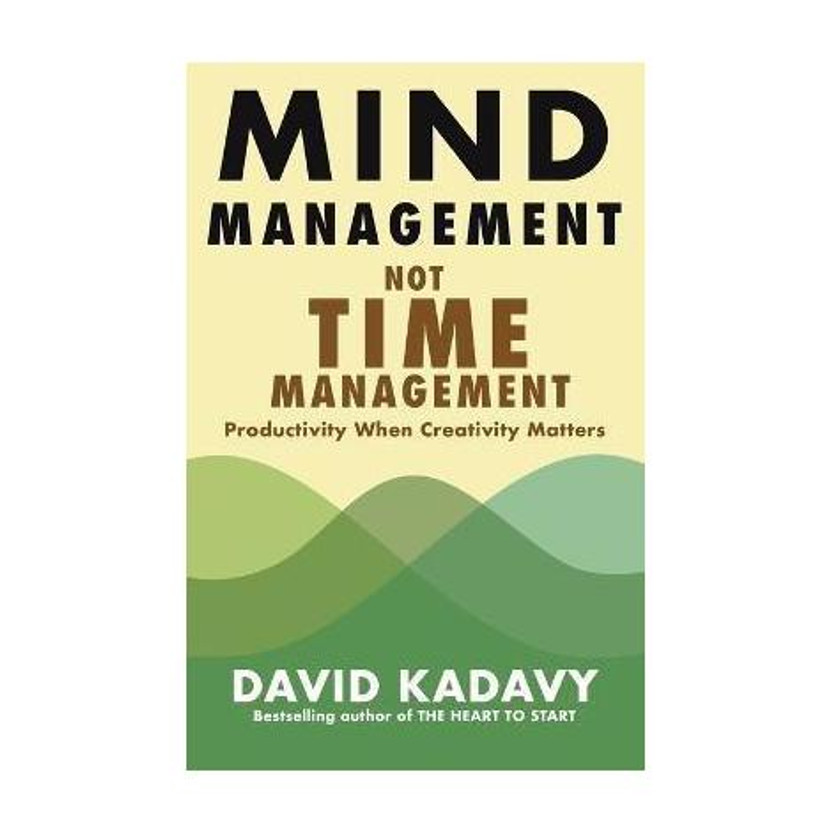 Mind Management, Not Time Management(English, Paperback, Kadavy David)