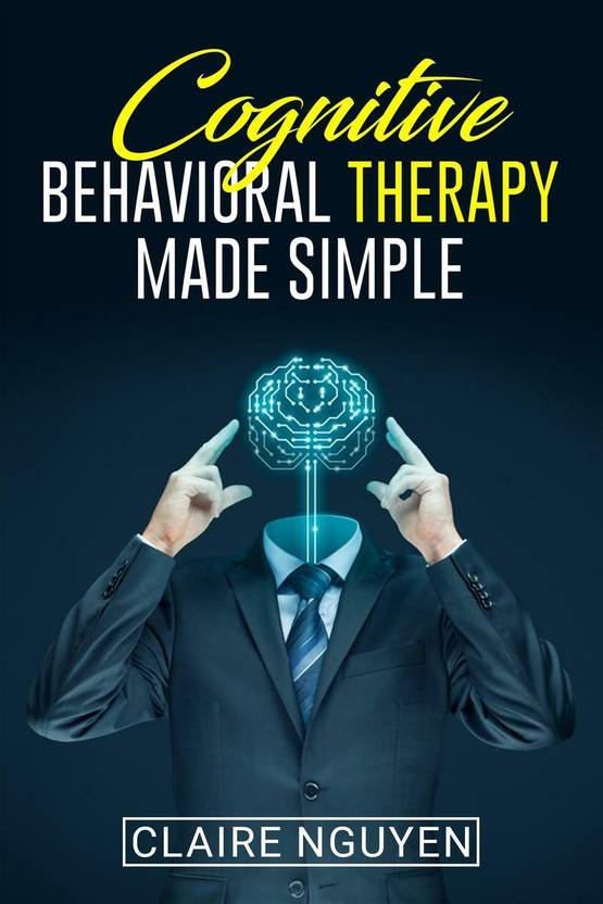 COGNITIVE BEHAVIORAL THERAPY MADE SIMPLE Buy COGNITIVE BEHAVIORAL