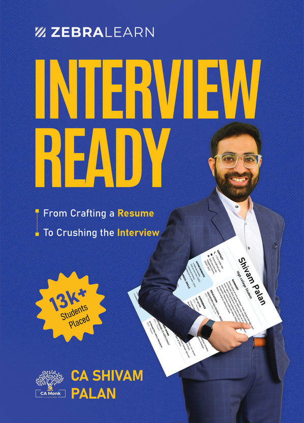 Interview Ready: From Crafting a Resume to Crushing the Interview by CA Shivam Palan | Zebra Learn Books | Job Tips, CV Building, Salary Negotiation & Career Success Guide for Freshers & Professionals(Hardcover, CA Shivam Palan)