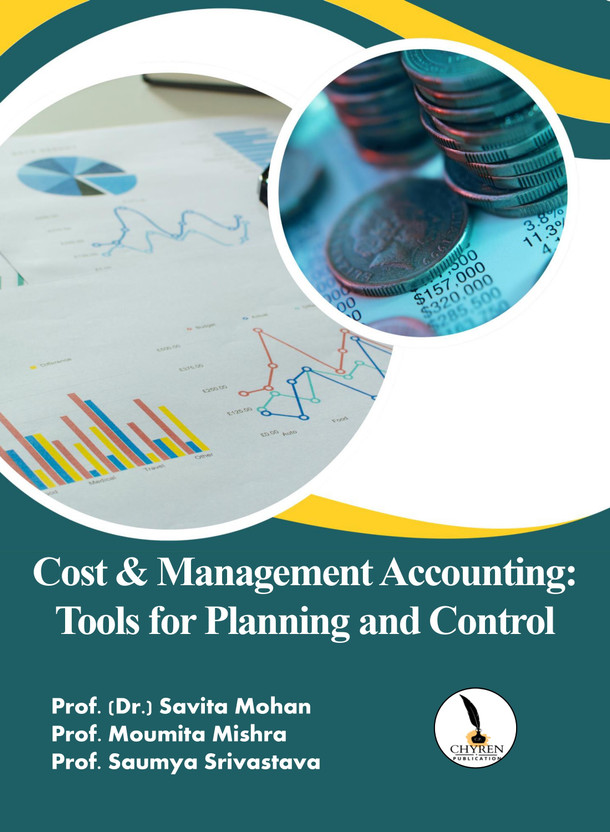 Cost & Management Accounting: Tools 
for Planning and Control  - B5 Size(Paperback, Prof. (Dr.) Savita Mohan, Prof. Moumita Mishra, Prof. Saumya Srivastava)
