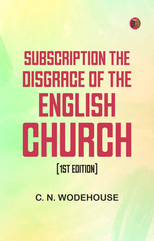 Subscription the disgrace of the English Church [1st edition](Paperback, C. N. Wodehouse)