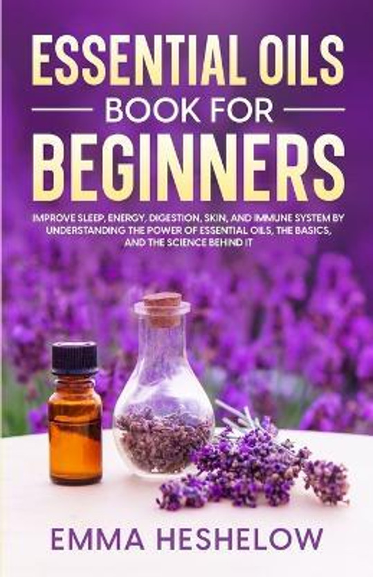 Essential Oils Book For Beginners(English, Paperback, Heshelow Emma)