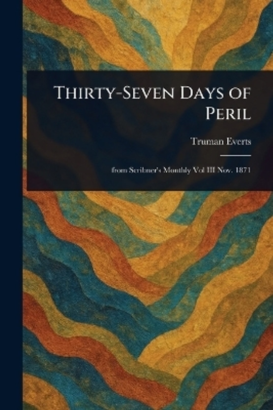 Thirty-Seven Thirty-Seven Days of Peril(English, Paperback, Everts Truman) - Flipkart Deal