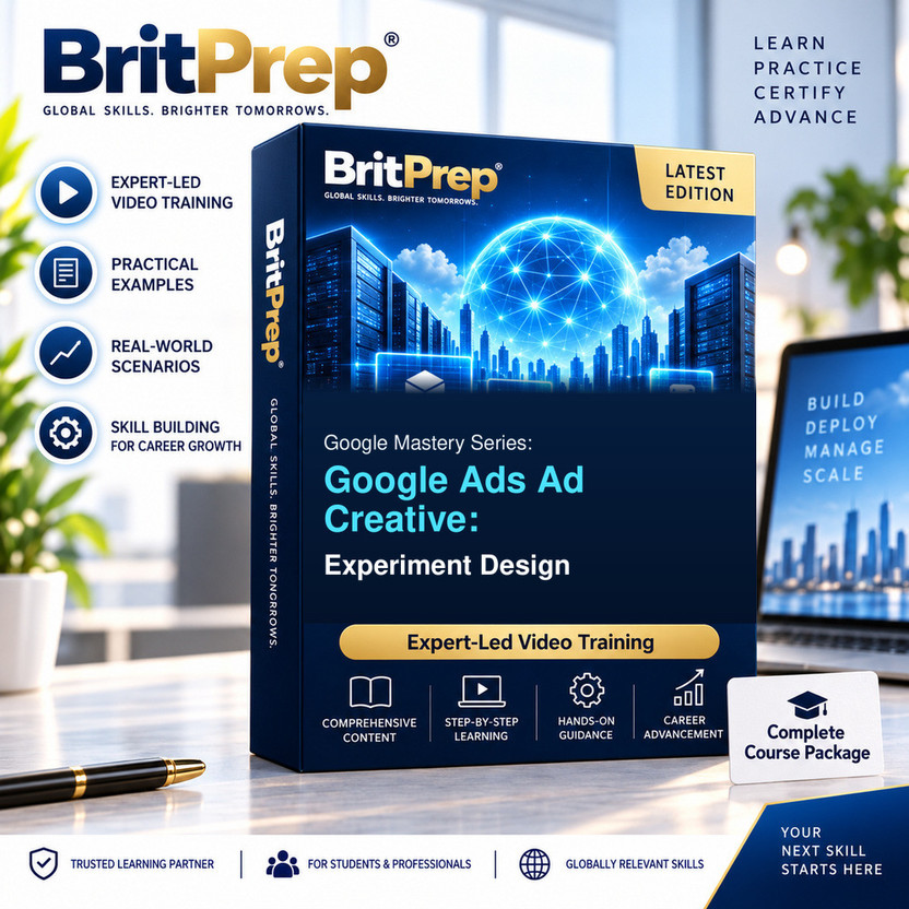 BritPrep Google Pro Series: Ads Ad Creative Experiment Design Video Course(USB)