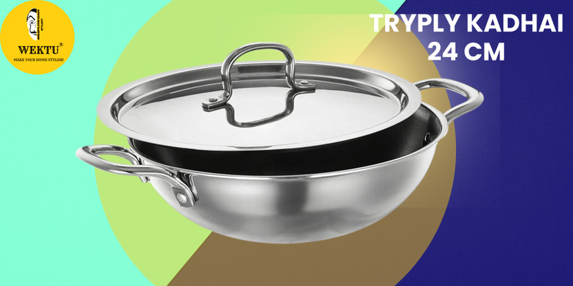 WEKTU WEKTU Premium Tryply Kadhai/Stainless Steel/24CM/1PC/34 Kadhai 24 cm diameter with Lid 2.5 L capacity(Stainless Steel, Non-stick) - Flipkart Deal
