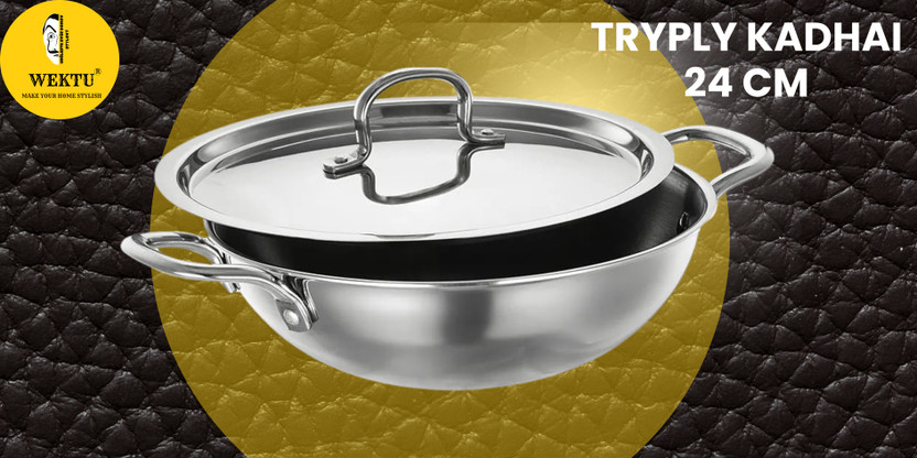 WEKTU WEKTU Premium Tryply Kadhai/Stainless Steel/24CM/1PC/13 Kadhai 24 cm diameter with Lid 2.5 L capacity(Stainless Steel, Non-stick) - Flipkart Deal