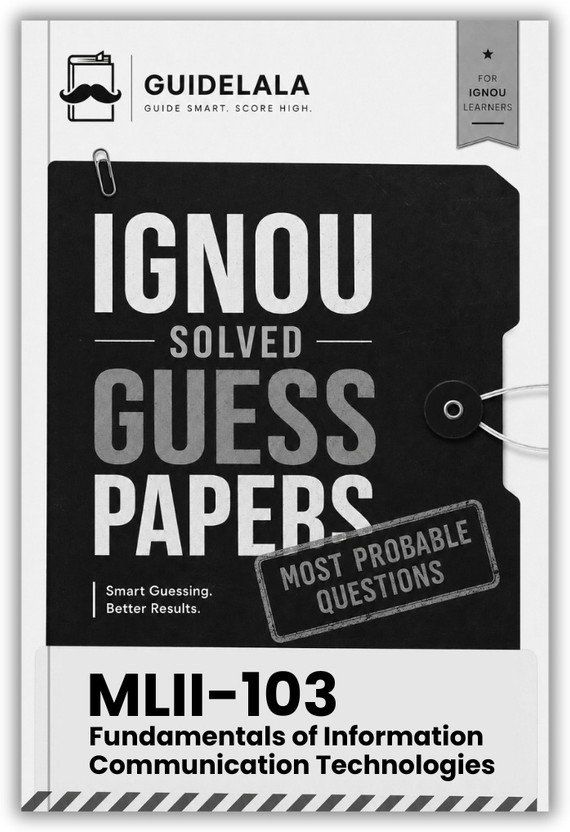 IGNOU MLII-103 Fundamentals Of Information Communication Technologies Solved Guess Paper With Quick Revision And Important Questions For TEE(Paperback, GUIDELALA Editorial Team)