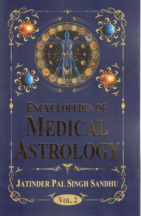 Encyclopedia Encyclopedia Of Medical Astrology Vol 2 | Medical Astrology Reference Book | Health Planets Zodiac Study | English Astrology Book | Jatinder Pal Singh Sandhu(Paperback, Jatinder Pal Singh Sandhu) - Flipkart Deal