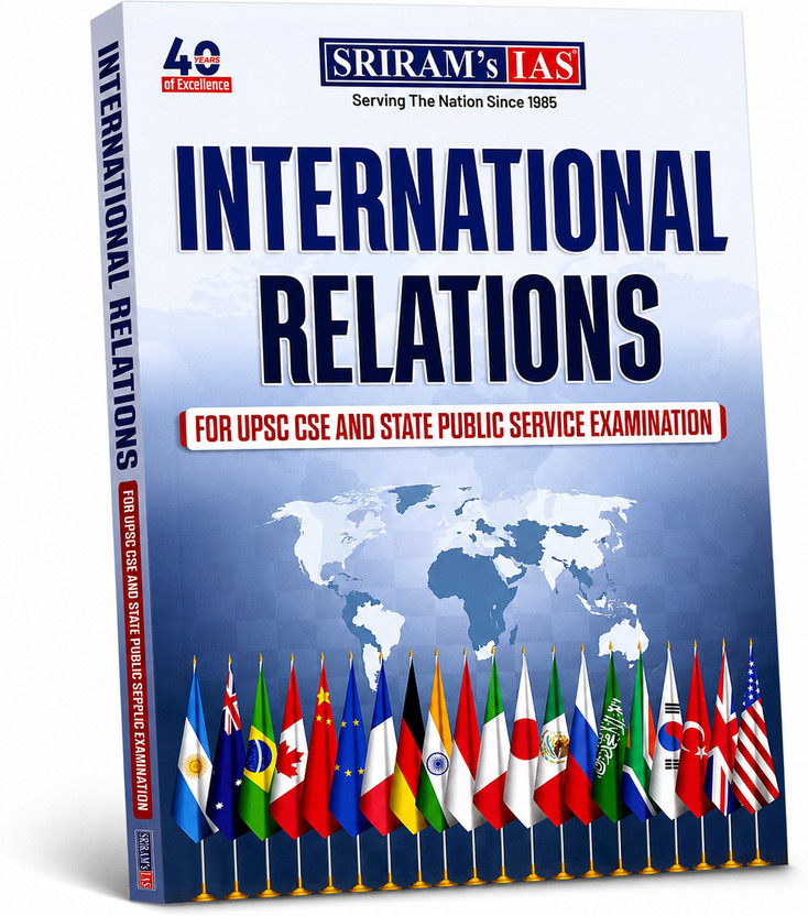 Sriram's Ias International Relations For UPSC CSE & State Public Service Examination | Sriram's IAS | Comprehensive Guide For GS Paper II, International Affairs, India's Foreign Policy & Global Relations(Paperback, sriram ias)