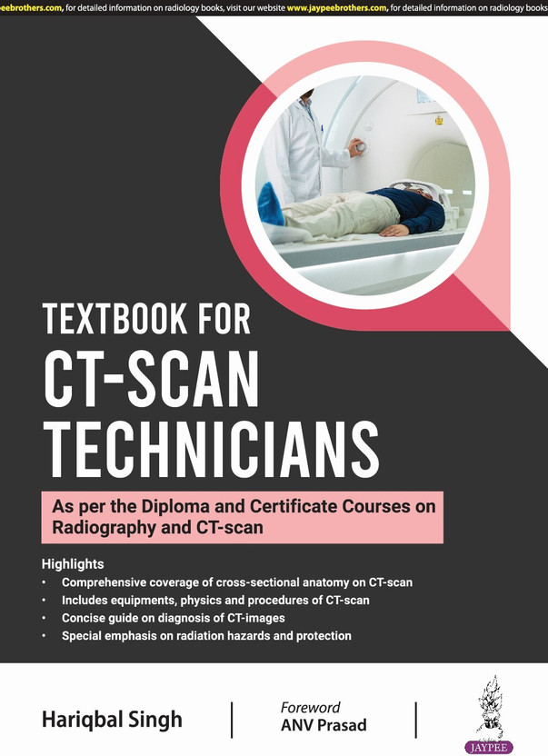 Textbook For CT-Scan Technicians (As Per The Diploma And Certificate Courses On Radiography And CT-Scan) (Paperback, HARIQBAL SINGH)(Paperback, HARIQBAL SINGH)