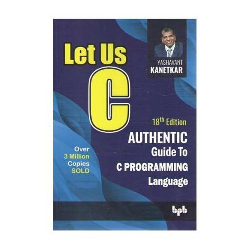 Let Us C Authentic Guide To C Programming Language(Paperback, YASHAVANT KANETKAR)