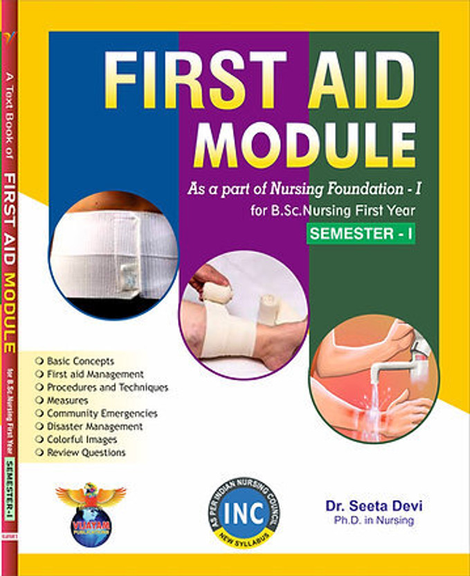 First First Aid Module For B.Sc Nursing First Year Semester I (First Aid Module As Per Nursing Foundation- I For B.Sc Nursing First Year Semester - I) | Nursing Foundation, Academic Module, First Year Course, Semester I(Paperback, P. Seetha Devi) - Flipkart Deal