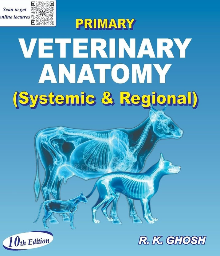 Primary Primary Veterinary Anatomy: Systemic And Regional 10 Edition By R K Ghosh(Paperback, By R K Ghosh) - Flipkart Deal