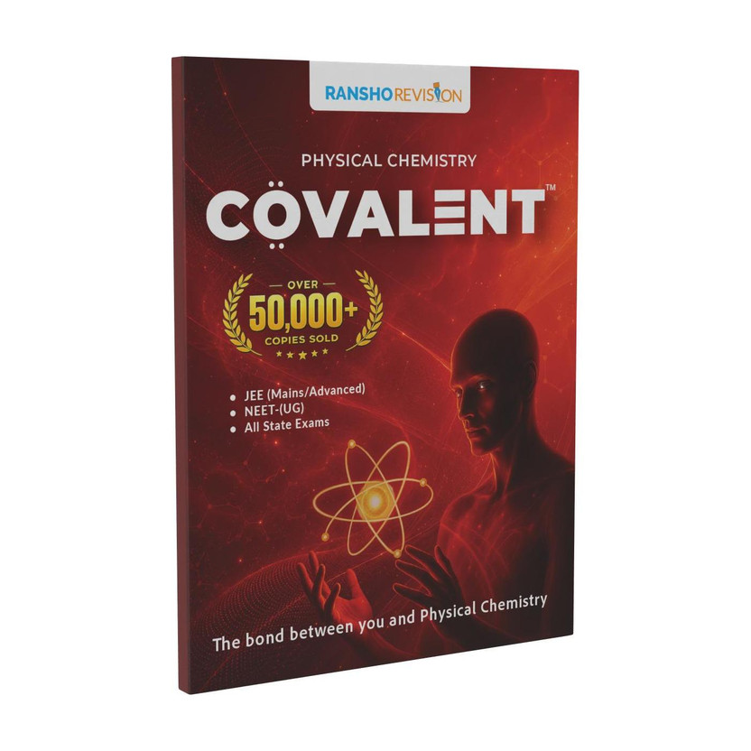 COVALENT 2.O - Physical Chemistry For JEE Mains/Adv., NEET, State Exams And Boards | Daily Life Applications | Easiest Language | Real Images Of Experiments Through AI | Question Types | Q-20 Summit PDF | Full Physical Chemistry In 150 Pages(Paperback, Ransho Revision)