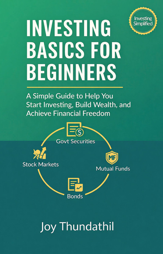 Investing Basics for Beginners (A Simple Guide to Help You Start Investing, Build Wealth, and Achieve Financial Freedom)(Paperback, Joy Ramakrishnan Thundathil)