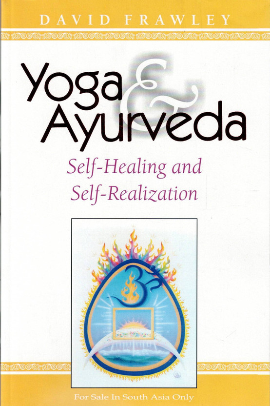 Yoga & Ayurveda | Self-Healing And Self-Realization Holistic Wellness Guide By David Frawley(Paperback, David Frawley O.)