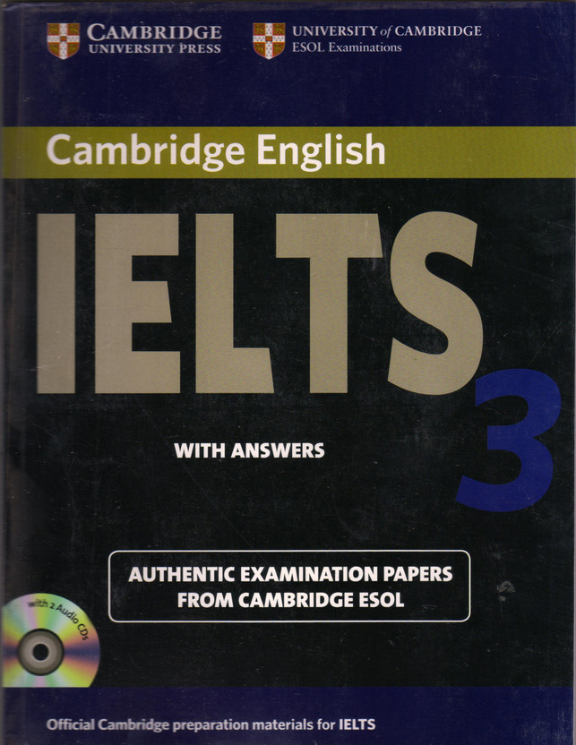 Cambridge Cambridge English IELTS (3) WITH ANSWERS AUTHENTIC EXAMINATION PAPERS FROM CAMBRIDGE ESOL With 2 Audio CDs(Paperback, Vanessa Jakeman, Clare McDowell) - Flipkart Deal