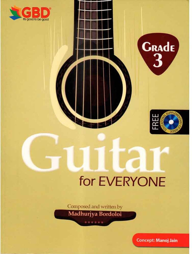 Guitar For Everyone, Grade 3 Composed And Written By Madhurjya Bordoloi | Very Useful Guitar Learning Books For The Beginners | Free Educational Supplementary CD Inside(Paperback, Madhurjya Bordoloi)