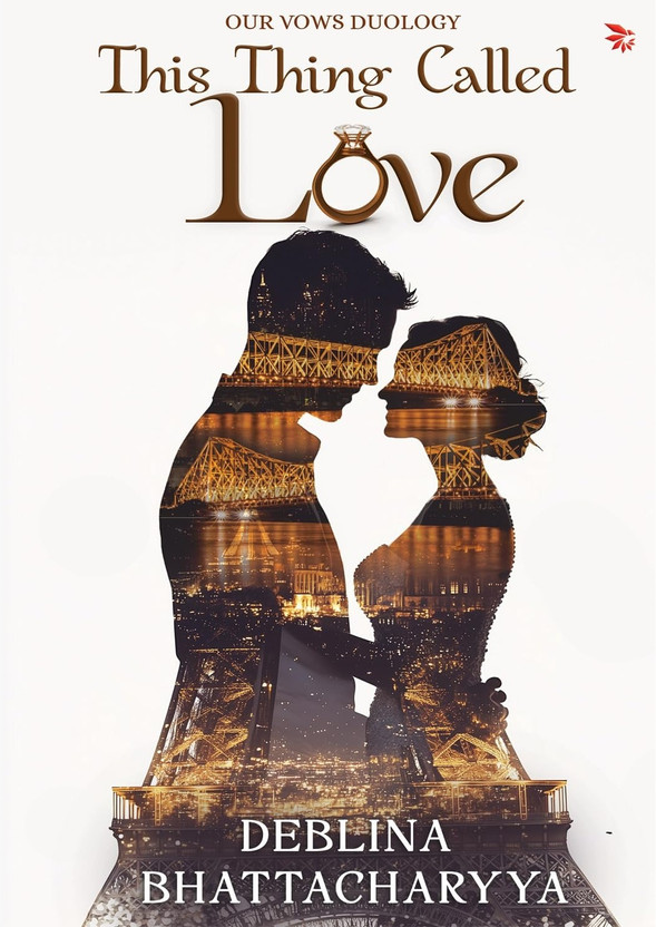 This Thing Called Love: A Modern Indian Love Story Of Trust, Healing And Second Chances | Contemporary Indian Romance Fiction(0, Deblina bhattacharyya)