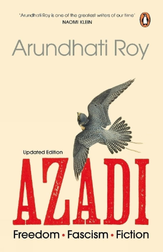 Azadi: Freedom. Fascism. Fiction | Essays On Protest, Democracy, And Authoritarianism In India | Kashmir, Freedom, And Civil Rights(Hardcover, Arundhati Roy)